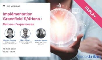 REPLAY : WEBINAIRE Implémentation Greenfield SAP S/4 Hana
