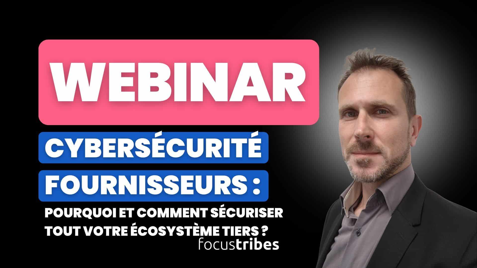 Cybersécurité fournisseurs : pourquoi et comment sécuriser tout votre écosystème tiers ?