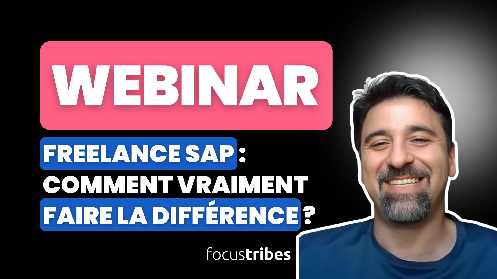Webinar Freelance SAP FocusTribes : comment vraiment faire la différence? Visuel avec notre expert FocusTribes et logo de l’entreprise.